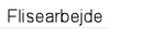 Flisearbejde
